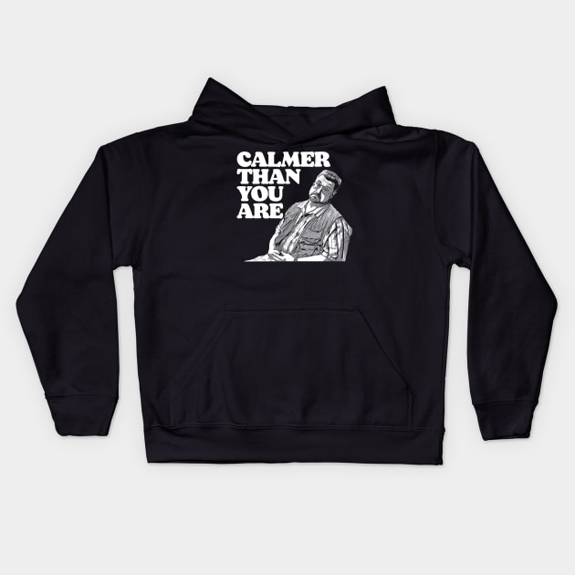 Calmer Than You Are Funny Walter Sobchak Big Lebowski Kids Hoodie by GIANTSTEPDESIGN